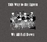 This Way to the Egress - All Fall Down