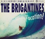The Brigantines - Vacation!