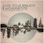 Monuments - Save Your Breath / Monuments 2012 Split