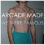 Arcade Made - We Were Famous