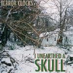 Terror Clocks - I Unearthed a Skull
