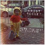 Wrist Rocket - We\'re The Best At Quitting