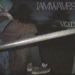 I Am Waves - Void