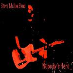 The Steve Mallon Band - Nobody's Hero