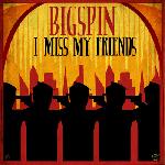 Big Spin - I Miss My Friends b/w They Take Away