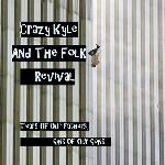 Crazy Kyle and the Folk Revival  - Tears Of Our Fathers, Sins Of Our Sons 