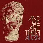 And We Are Them - Align