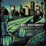 Exit, Emergency - In Memory Of Who I Used To Be 