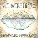 Manmade Mountains - We Were There