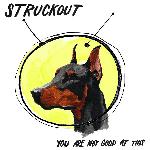 Struckout - You Are Not Good At This