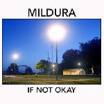 Mildura - If Not Okay