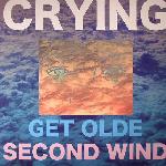 Crying - Get Olde/Second Wind