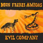 Mon Freres Amigos - Evil Company