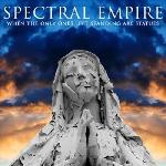 Spectral Empire - When The Only Ones Left Standing Are Statues