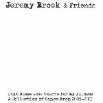 Jeremy Brock & friends - Don\'t Blame Jose Cuervo For My Illness: A Collection of Songs From 2005-2009