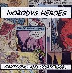 Nobodys Heroes - Cartoons and Comic Books