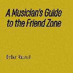 Ben Macarell - A Musician\'s Guide To The Friend Zone