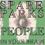 Spare Parks - People in Your Brain