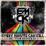 Every Minute Can Kill - Get Your Groove On