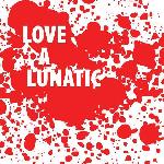 Love A Lunatic - Love A Lunatic