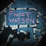 Frost Watson - Frost Watson