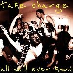 Take Charge - All We\'ll Ever Know