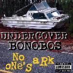 Undercover Bonobos - No One's Ark