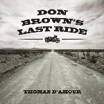 Thomas D\'Amour Band - Don Brown\'s Last Ride