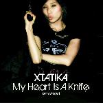 Xtatika - My Heart is a Knife