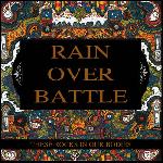 Rain Over Battle - These Rocks In Our Bodies