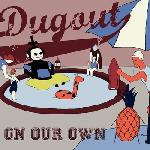 Dugout - On Our Own