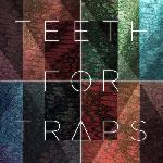 Teeth For Traps - Teeth For Traps